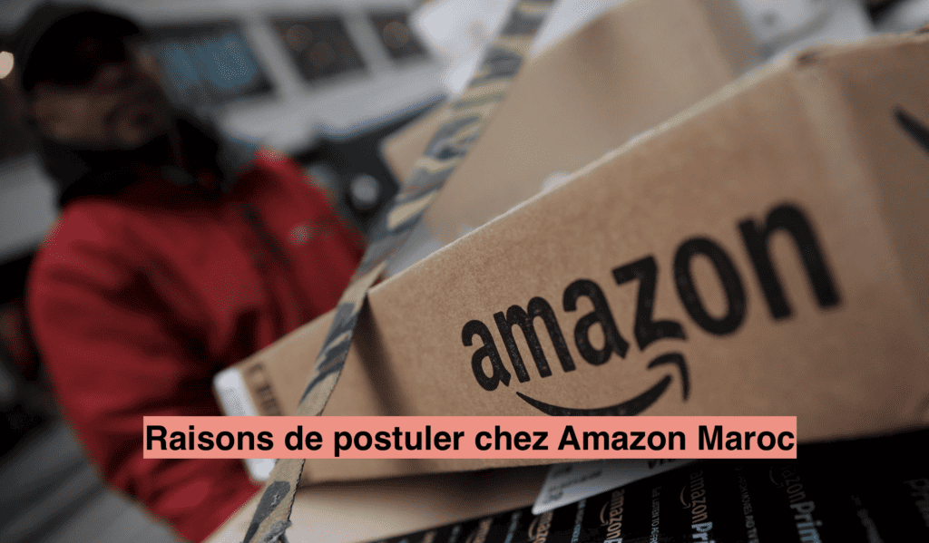 Raisons de postuler chez Amazon Maroc